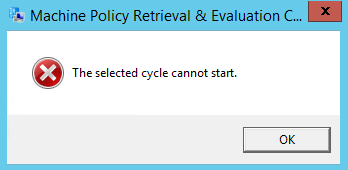 Screenshot of SCCM Control Panel error message resulting from running any cycle from the Actions tab: “The selected cycle cannot start”